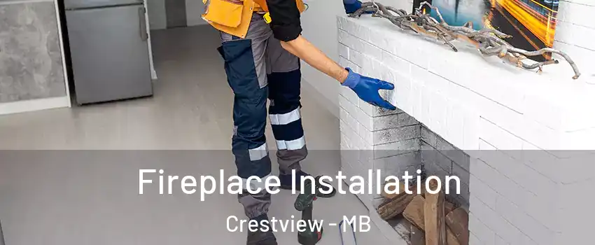  Fireplace Installation Crestview - MB