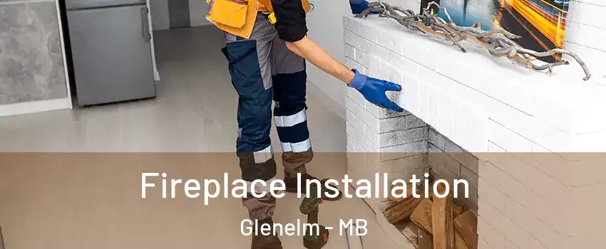  Fireplace Installation Glenelm - MB
