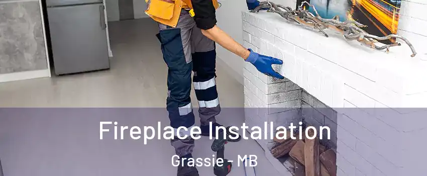  Fireplace Installation Grassie - MB