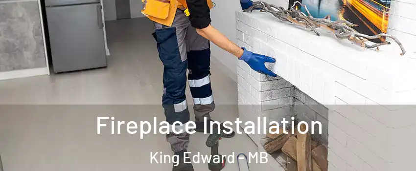  Fireplace Installation King Edward - MB