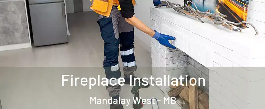  Fireplace Installation Mandalay West - MB