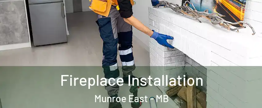  Fireplace Installation Munroe East - MB