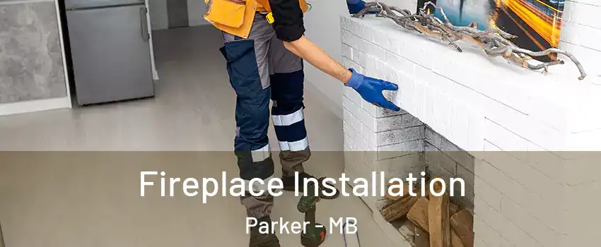  Fireplace Installation Parker - MB