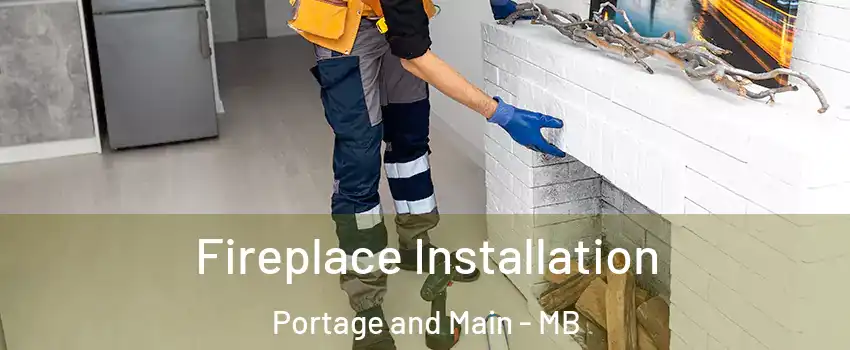  Fireplace Installation Portage and Main - MB