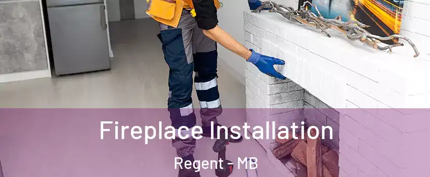  Fireplace Installation Regent - MB