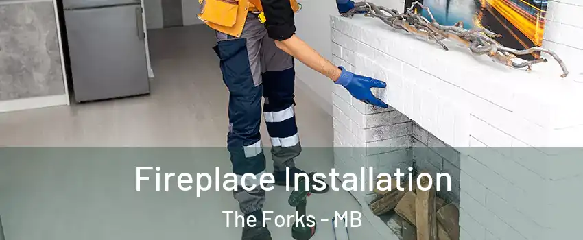  Fireplace Installation The Forks - MB
