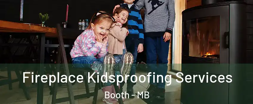  Fireplace Kidsproofing Services Booth - MB