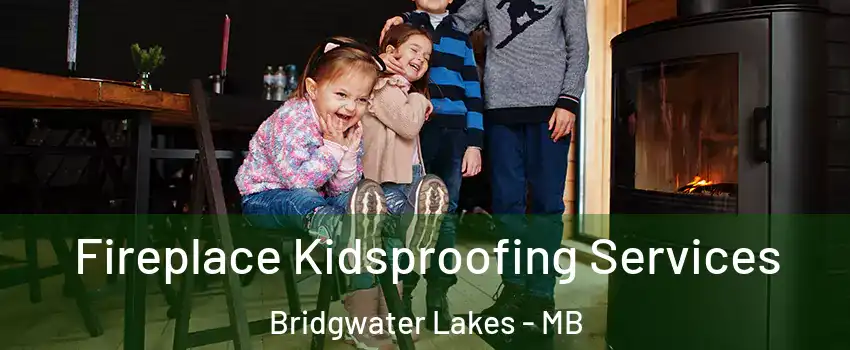  Fireplace Kidsproofing Services Bridgwater Lakes - MB