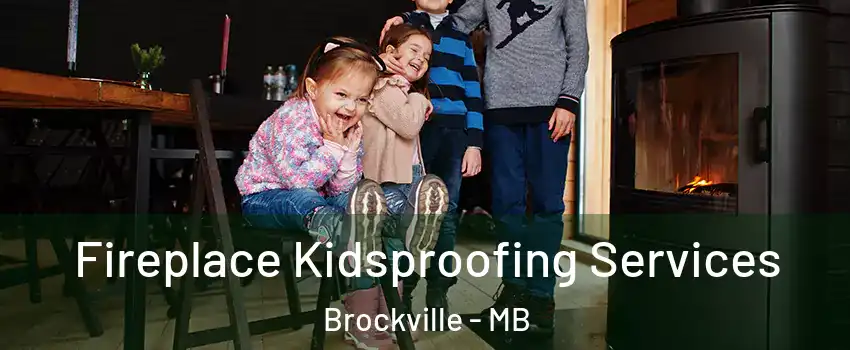  Fireplace Kidsproofing Services Brockville - MB