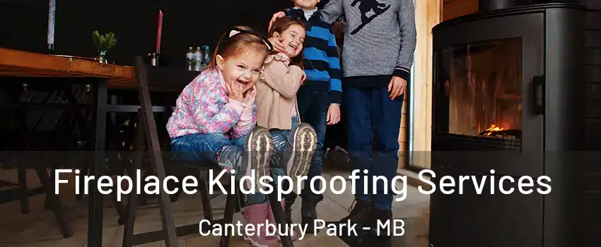  Fireplace Kidsproofing Services Canterbury Park - MB