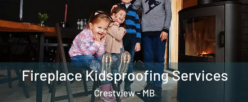  Fireplace Kidsproofing Services Crestview - MB