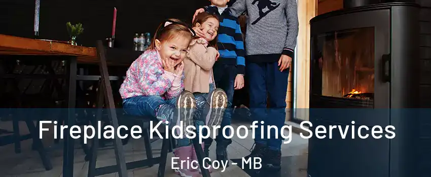  Fireplace Kidsproofing Services Eric Coy - MB