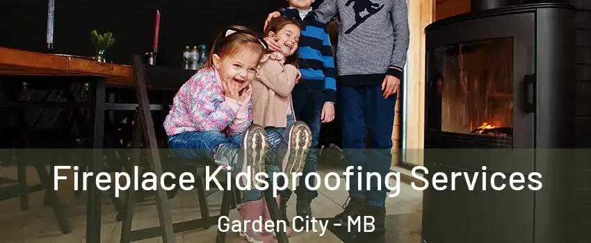  Fireplace Kidsproofing Services Garden City - MB