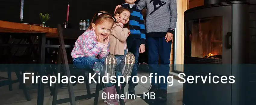  Fireplace Kidsproofing Services Glenelm - MB