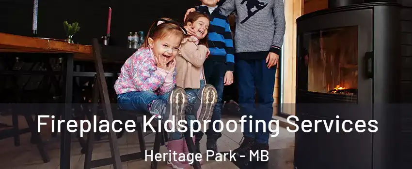  Fireplace Kidsproofing Services Heritage Park - MB