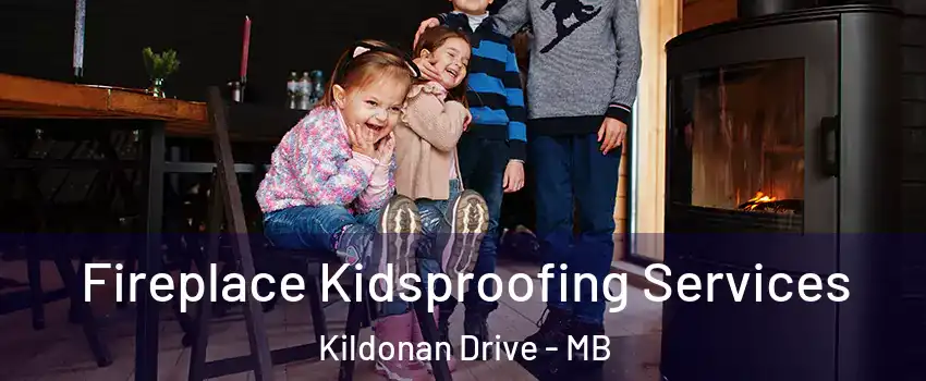 Fireplace Kidsproofing Services Kildonan Drive - MB