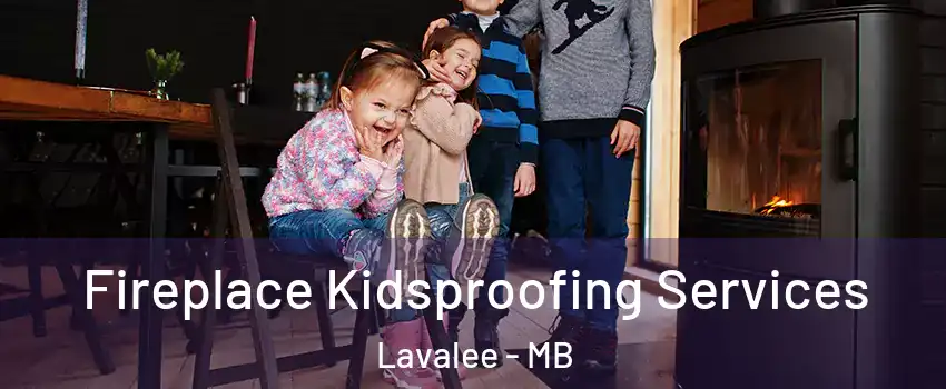  Fireplace Kidsproofing Services Lavalee - MB
