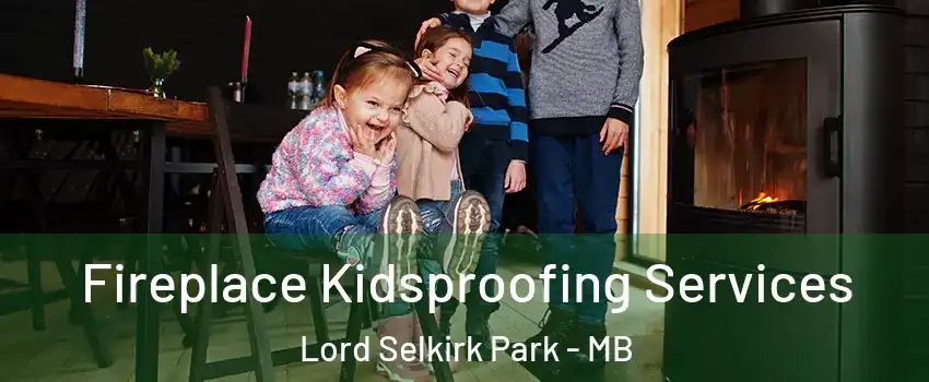  Fireplace Kidsproofing Services Lord Selkirk Park - MB
