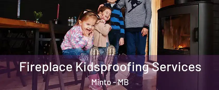  Fireplace Kidsproofing Services Minto - MB