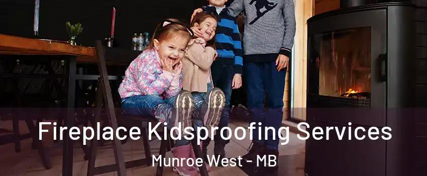  Fireplace Kidsproofing Services Munroe West - MB