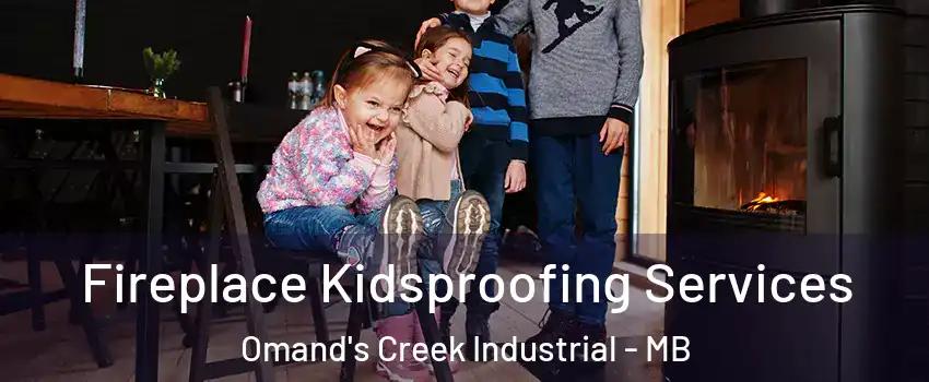  Fireplace Kidsproofing Services Omand's Creek Industrial - MB