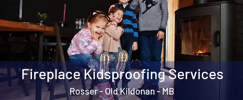 Fireplace Kidsproofing Services Rosser - Old Kildonan - MB