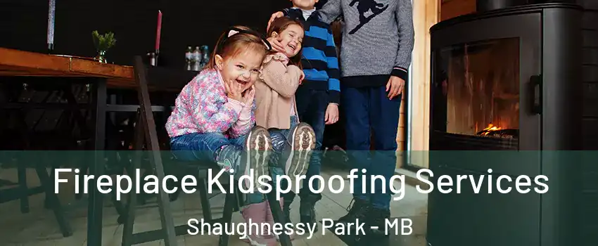  Fireplace Kidsproofing Services Shaughnessy Park - MB