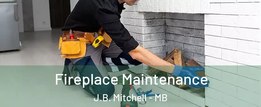  Fireplace Maintenance J.B. Mitchell - MB