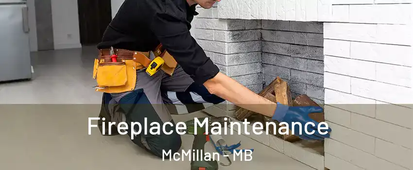  Fireplace Maintenance McMillan - MB