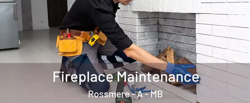  Fireplace Maintenance Rossmere - A - MB