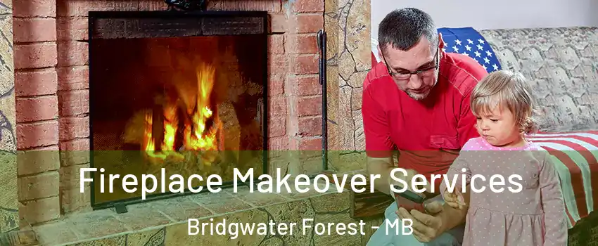  Fireplace Makeover Services Bridgwater Forest - MB