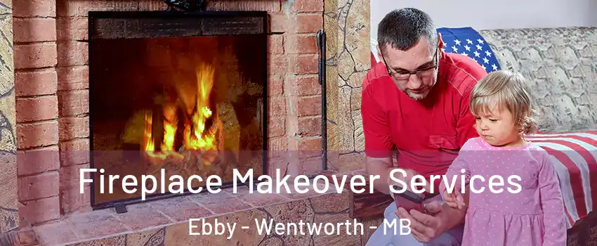  Fireplace Makeover Services Ebby - Wentworth - MB
