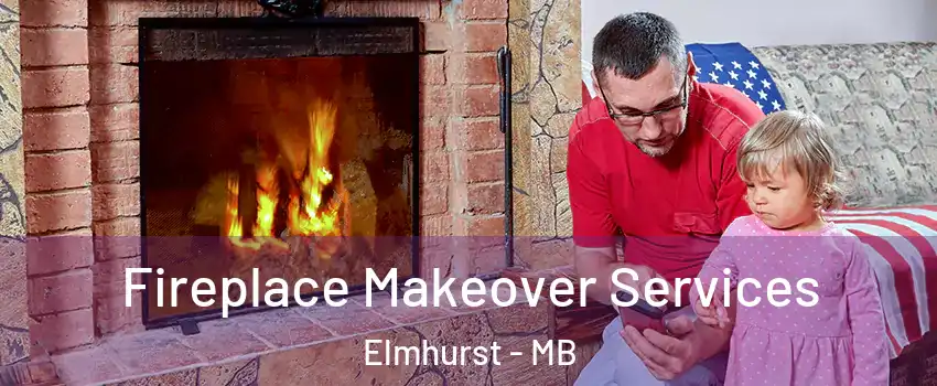  Fireplace Makeover Services Elmhurst - MB