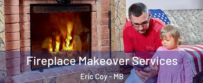  Fireplace Makeover Services Eric Coy - MB