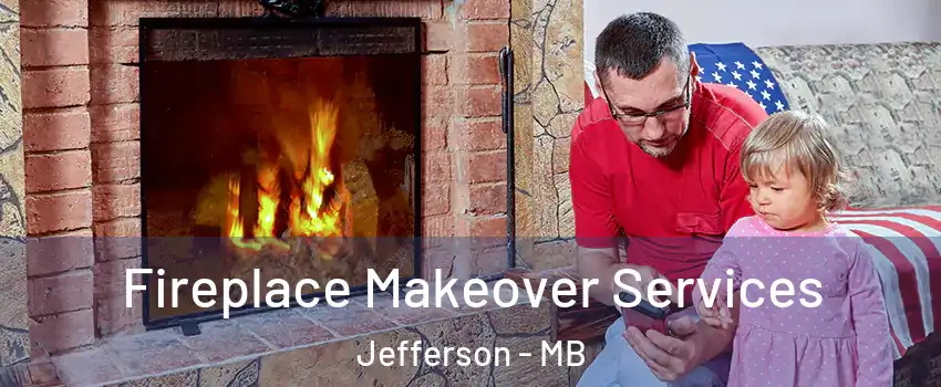  Fireplace Makeover Services Jefferson - MB