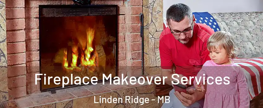  Fireplace Makeover Services Linden Ridge - MB