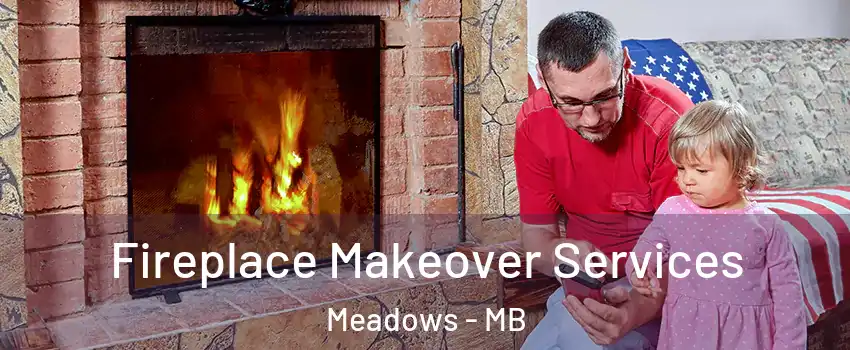  Fireplace Makeover Services Meadows - MB