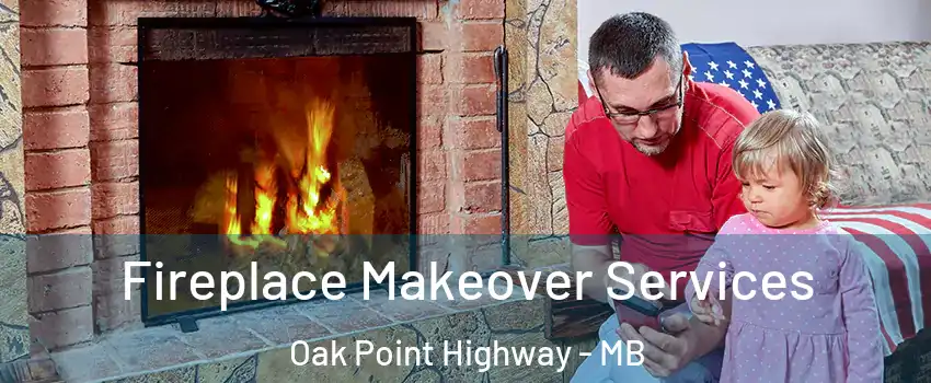  Fireplace Makeover Services Oak Point Highway - MB
