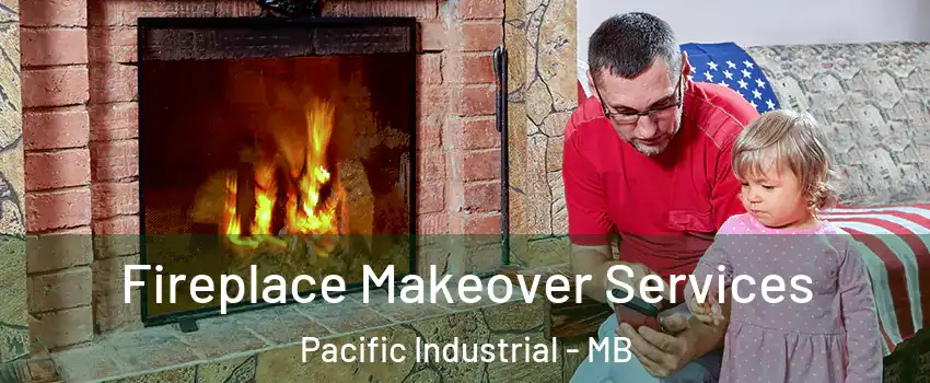  Fireplace Makeover Services Pacific Industrial - MB