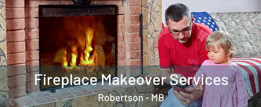  Fireplace Makeover Services Robertson - MB