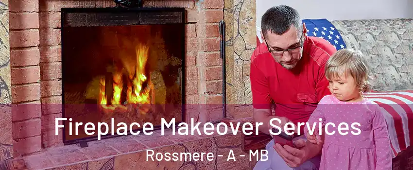  Fireplace Makeover Services Rossmere - A - MB