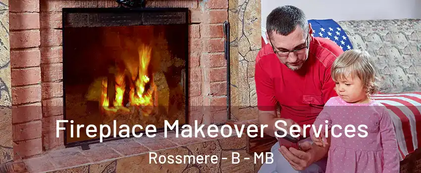  Fireplace Makeover Services Rossmere - B - MB
