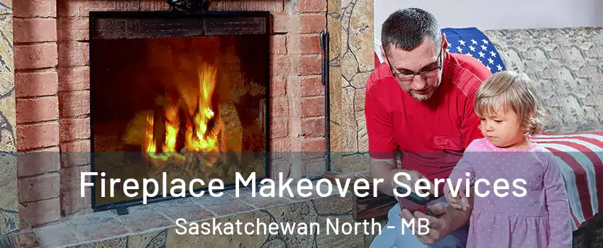  Fireplace Makeover Services Saskatchewan North - MB