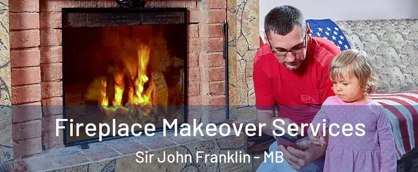 Fireplace Makeover Services Sir John Franklin - MB