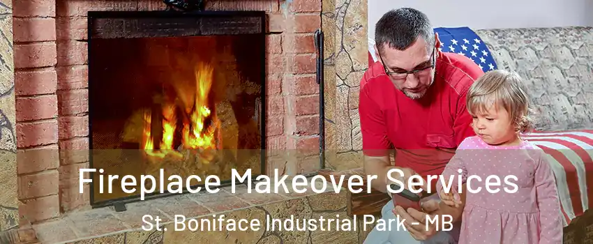 Fireplace Makeover Services St. Boniface Industrial Park - MB