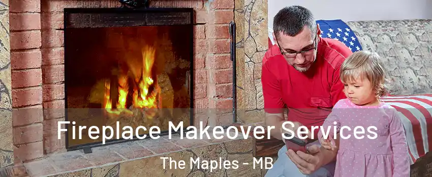  Fireplace Makeover Services The Maples - MB
