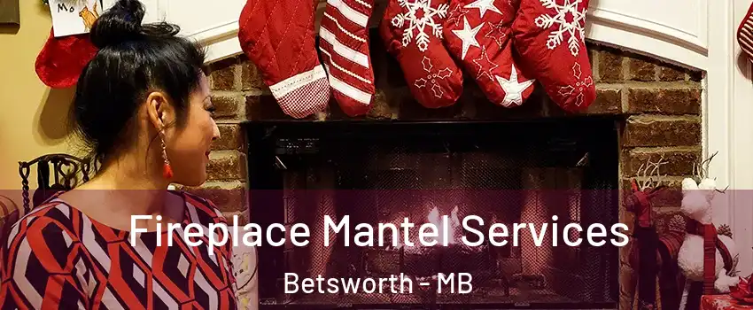  Fireplace Mantel Services Betsworth - MB