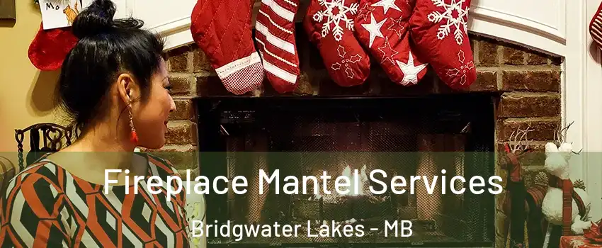  Fireplace Mantel Services Bridgwater Lakes - MB