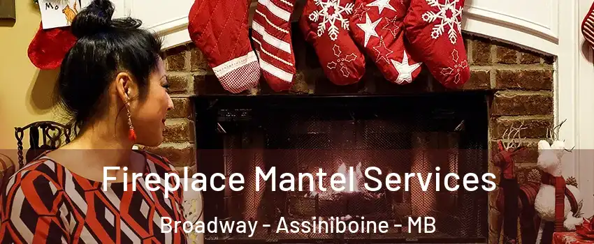  Fireplace Mantel Services Broadway - Assiniboine - MB