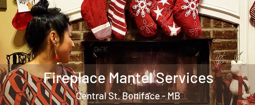  Fireplace Mantel Services Central St. Boniface - MB
